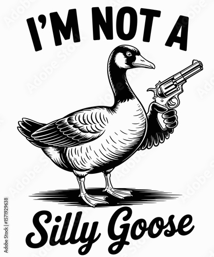I'm not a silly Goose funny Duck 