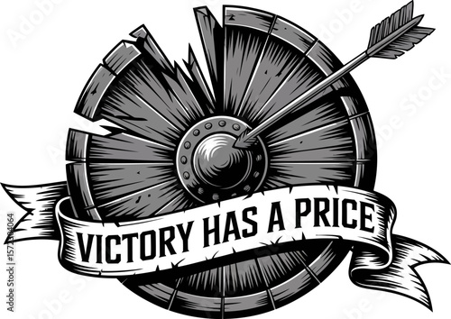 A broken wooden shield with an arrow through it and a banner that says victory has a price in black and white