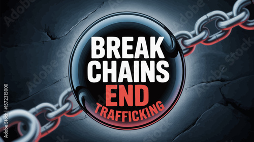 Break chains end trafficking awareness campaign to stop human trafficking and modern slavery now today