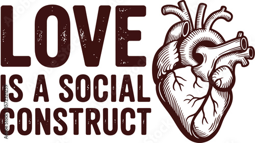 Love is a social construct anatomical heart illustration valentine's day gift idea unique art print design