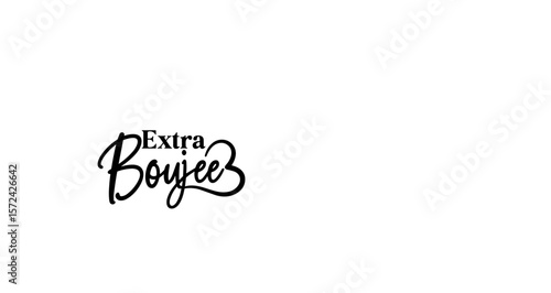 extra boujeez