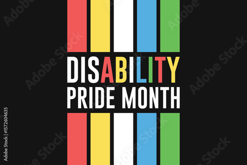 July is Disability Pride Month. Vector design .	