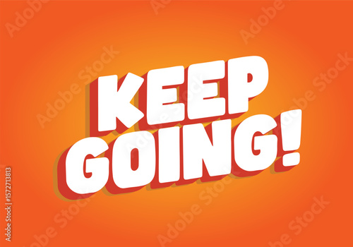 A motivational text graphic featuring the phrase KEEP GOING! in bold, playful typography. 