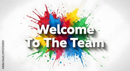 Welcome To The Team Colorful Paint Splatter Illustration