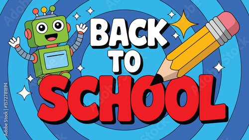 Back to school cartoon illustration featuring robot and pencil for education promotion design