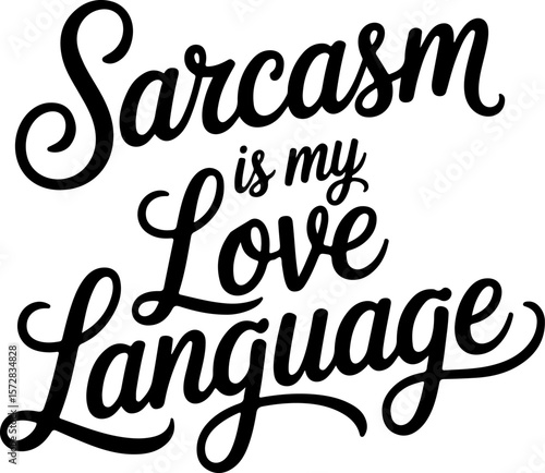 Black Sarcasm Is My Love Language Script Text on White Background lettering