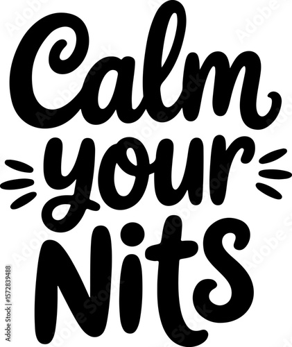 Black script text Calm your Nits on white background vector graphic lettering typography