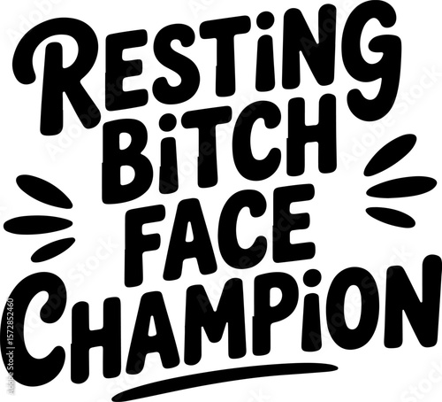 Black text resting bitch face champion with oval accents lettering bold