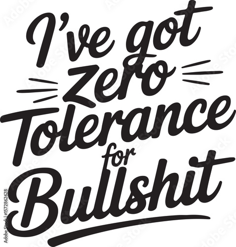 I have zero tolerance for bullshit bold black script lettering vector