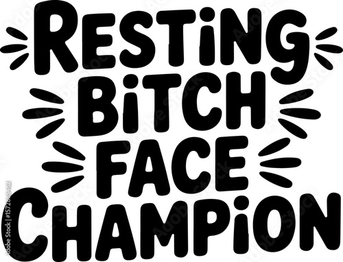 Resting Bitch Face Champion bold black text with oval accents typography