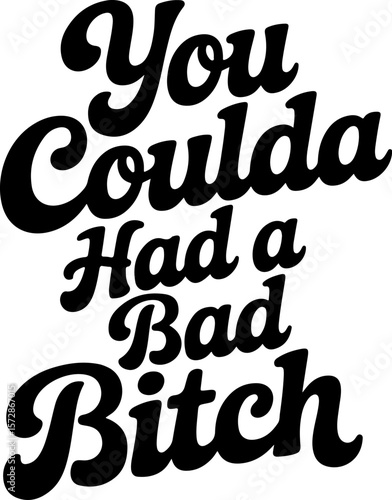 You Could Had a Bad Bitch retro script text design typography lettering