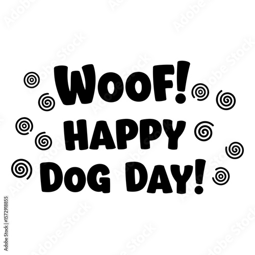 Woof! Happy Dog Day graphic design for print media. Typography design featuring bold text and whimsical swirls on a white background. Graphic design for home decor or apparel -