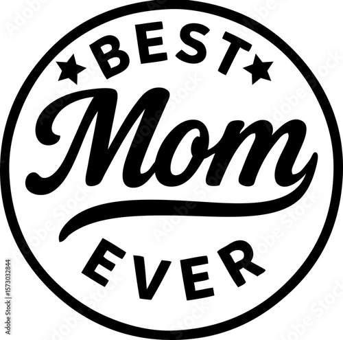 Best Mom Ever Scalable SVG Vector Graphic with Editable Paths and Layers for Web, UI Design, Digital Art, and Print Applications
