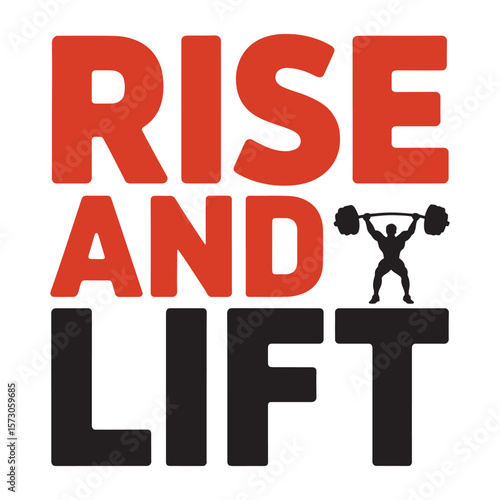 Rise and Lift Weightlifting Motivation T Shirt Design