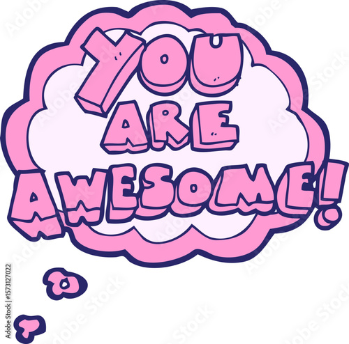 freehand drawn thought bubble cartoon you are awesome text in bright neon color