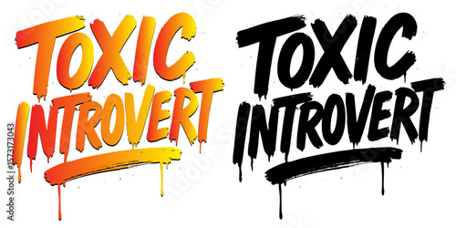 Graffiti Quote “TOXIC INTROVERT” in Bold Urban Typography with Drip Effect