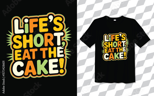 Life is short eat the cake T shirt modern and trendy typography Tshirt designs, T-shirt design with typography, Famous quotes t-shirt design, apparel and clothing, Black