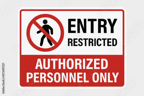 Entry restricted authorized personnel only sign. Warning notice for private property. No access, danger, and do not enter symbol. Security safety prohibition vector icon.