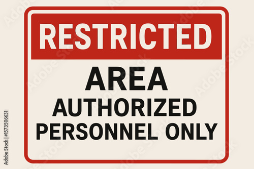 Restricted area authorized personnel only sign. Warning notice for do not enter danger zone. Private property security symbol. Safety caution vector illustration background.