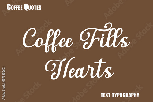 Coffee Fills Hearts Text coffee typography vector saying