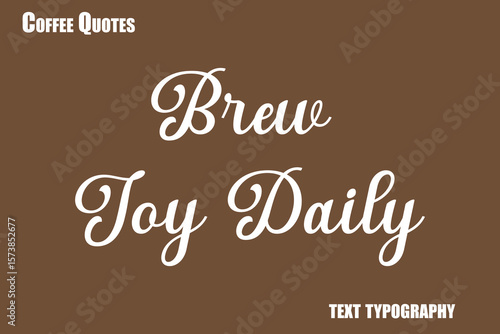 Brew Joy Daily Text coffee typography vector saying