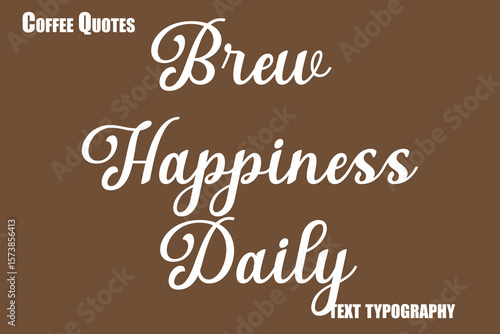 Brew Happiness Daily Text coffee typography vector saying