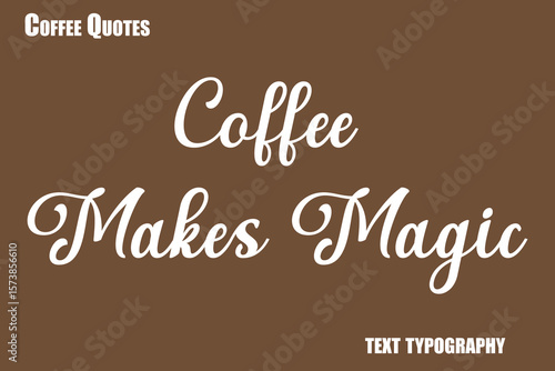 Coffee Makes Magic Text coffee typography vector saying