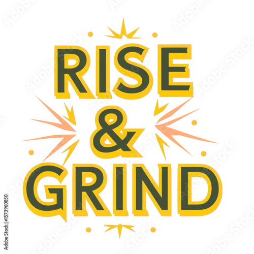 Motivational rise and grind phrase with bold lettering and decorative elements