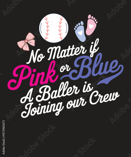 No Matter If Pink Or Blue A Baller Is Joining Our Crew Gender Reveal T-Shirt design vector, Pink or Blue Baseball - Unique Gender Reveal Apparel, No Matter If Pink Or Blue, A Baller Is Joining Our