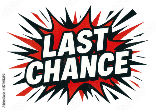 Red comic-style burst sticker with LAST CHANCE offer in bold lettering, dynamic retail promo on transparent background.