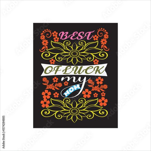 mom t-shirt design,best of luck my mom