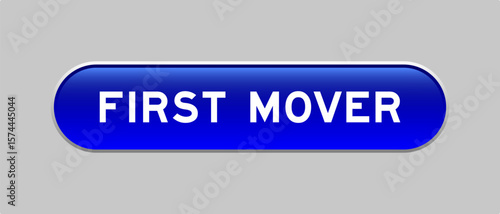 Blue color capsule shape button with word first mover on gray background