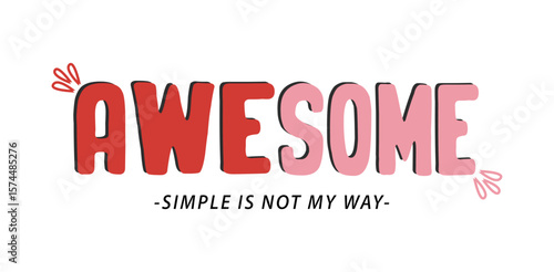 Awesome slogan graphic for woman, young, kids, t-shirt, poster, card, sticker, label, clothes, apparel. Vector illustration