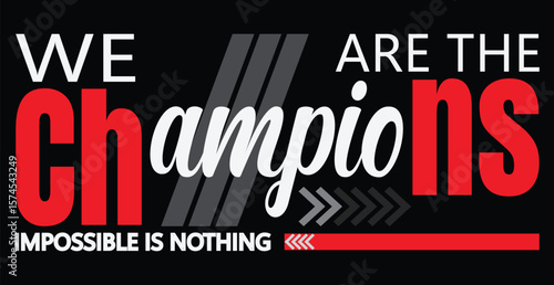 We Are the Champions Motivational Typography T-Shirt Design