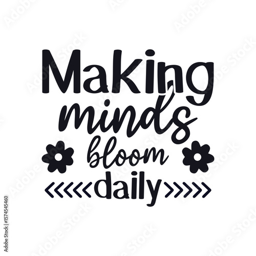 Making minds bloom teacher life, Happy Teachers Day Sayings SVG