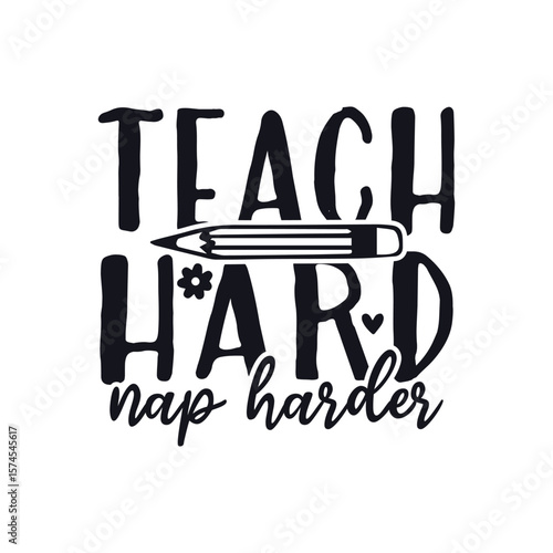 Teach hard teacher life, Happy Teachers Day Sayings SVG