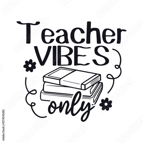 Teacher vibes only teacher life, Happy Teachers Day Sayings SVG