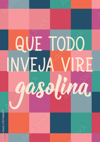 Translation from Portuguese - May all envy turn into gasoline. Perfect design for greeting cards, posters and social media. Brazilian Lettering.