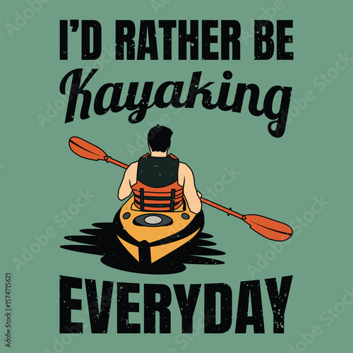 T shirt design with text I'd rather be kayaking everyday with man paddling kayak vintage illustration.