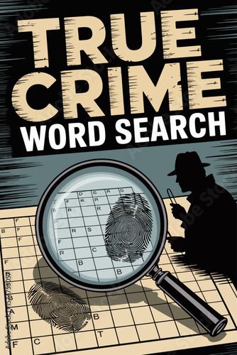 Vintage noir-themed true crime book cover with detective silhouette, fingerprints, and magnifying glass over a puzzle grid under the bold “True Crime Word Search” title design.