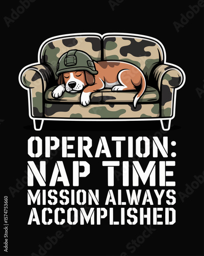 Camouflage couch with sleeping dog in helmet on black background, captioned “Operation: Nap Time – Mission Always Accomplished” in playful military-themed lettering.