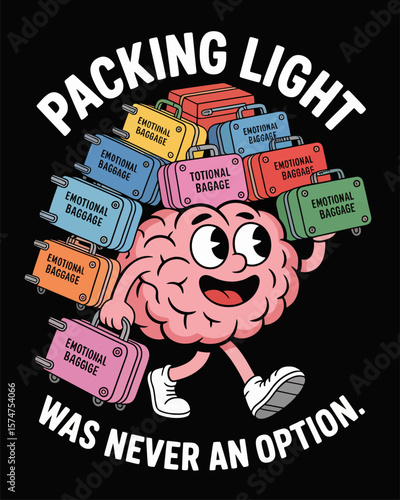 Brain-shaped character with emotional baggage suitcases labeled “Totally Fine,” captioned “Packing Light Was Never an Option” on black background, symbolizing mental overload.