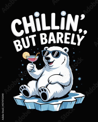Polar bear on tiny ice floe with cocktail, wearing sunglasses. Caption: “Chillin’... But Barely” in playful arctic font on black background.