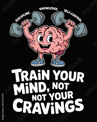 Brain lifting weights labeled “Discipline,” “Knowledge,” “Self-Control.” Caption: “Train Your Mind, Not Your Cravings” in bubbly font.