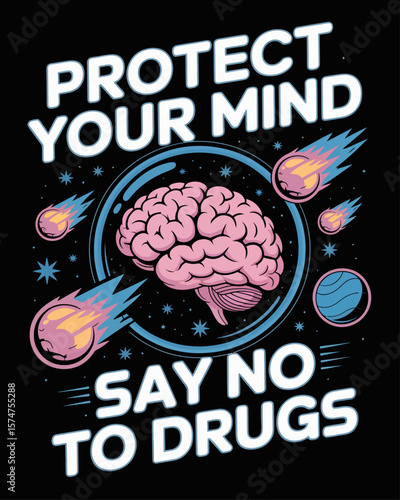 Brain in space shielded from drug meteors. Caption: “Protect Your Mind – Say No to Drugs” in glowing futuristic letters on black background.