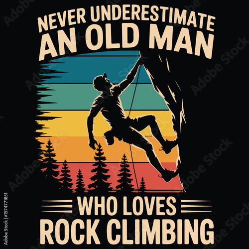 Never underestimate an old man Graphic design for Rock Climbing lover