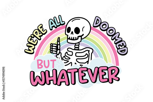 Foto We're All Doomed but Whatever, Funny Skeleton Rainbow Quote | Sarcastic Aestheti