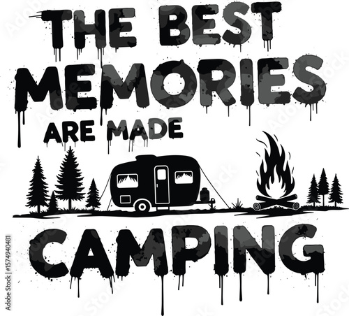 Black and white camping graphic design featuring a camper van campfire and trees stylized text proclaims the best memories are made camping