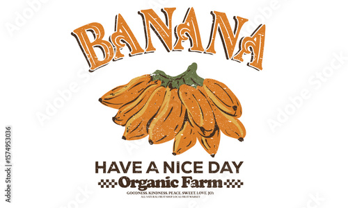 Have nice day. Organic farm. Organic food artwork for for t shirt and poster. Fruits of the spirit. Vintage banana art. Summer food poster design.