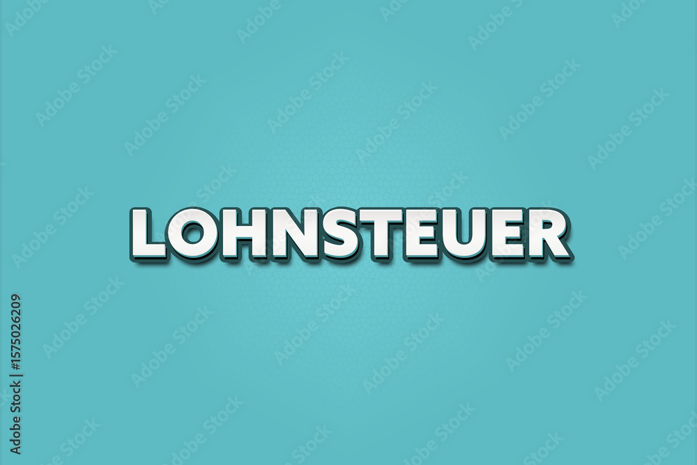 Obraz premium Lohnsteuer (Payroll tax) - A turquoise banner illustration with white text.